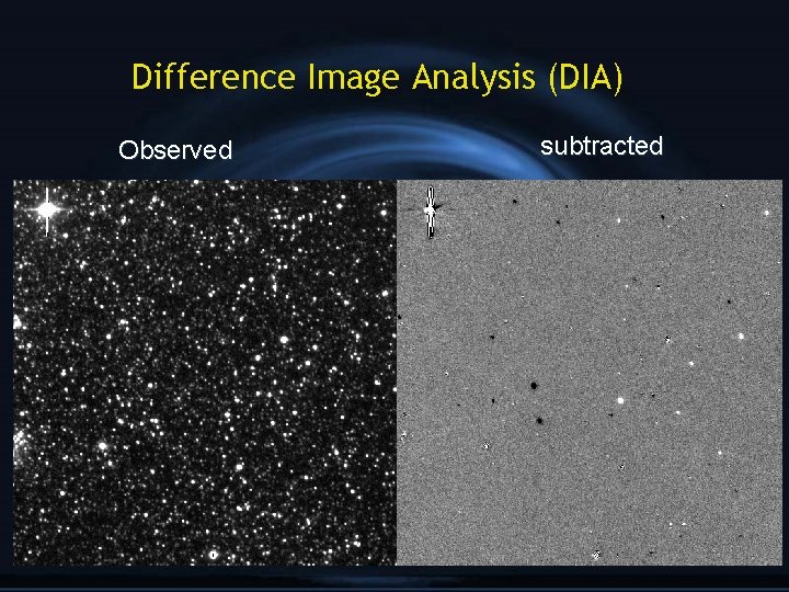 Difference Image Analysis (DIA) Observed subtracted 