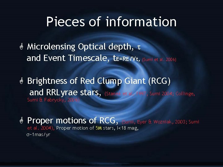 Pieces of information G Microlensing Optical depth, and Event Timescale, t. E=RE/Vt, (Sumi et