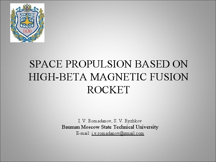 SPACE PROPULSION BASED ON HIGH-BETA MAGNETIC FUSION ROCKET I. V. Romadanov, S. V. Ryzhkov