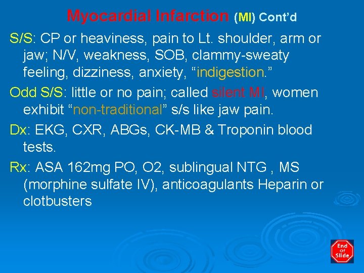 Myocardial Infarction (MI) Cont’d S/S: CP or heaviness, pain to Lt. shoulder, arm or