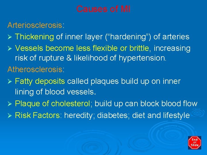 Causes of MI Arteriosclerosis: Ø Thickening of inner layer (“hardening”) of arteries Ø Vessels