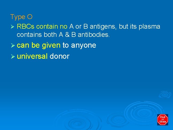 Type O Ø RBCs contain no A or B antigens, but its plasma contains