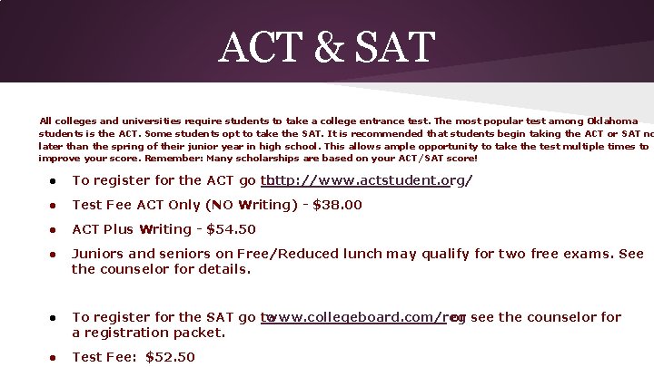 ACT & SAT All colleges and universities require students to take a college entrance