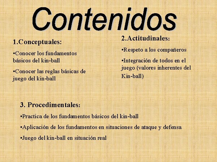 1. Conceptuales: • Conocer los fundamentos básicos del kin-ball • Conocer las reglas básicas