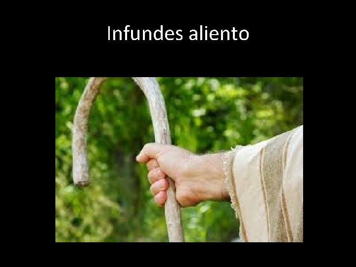 Infundes aliento 