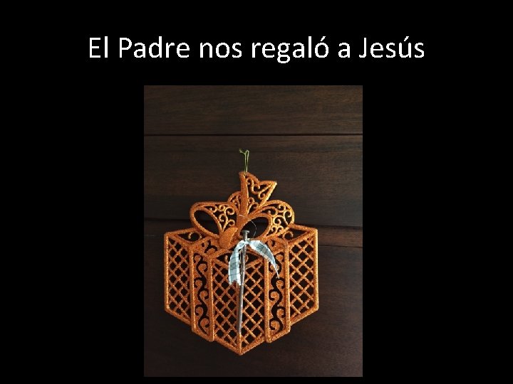 El Padre nos regaló a Jesús 