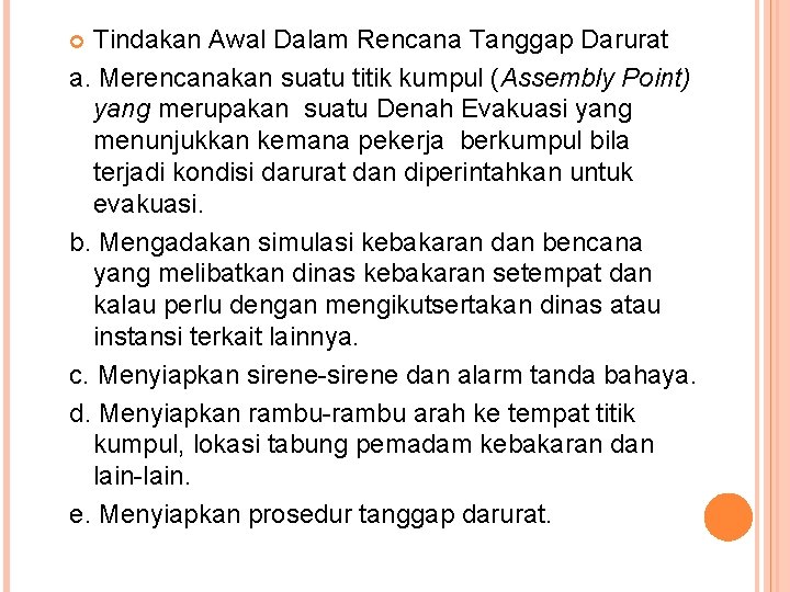 Tindakan Awal Dalam Rencana Tanggap Darurat a. Merencanakan suatu titik kumpul (Assembly Point) yang