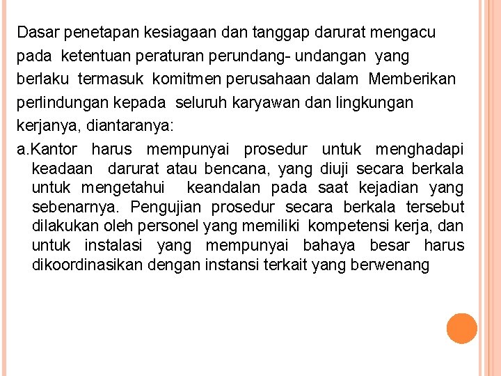 Dasar penetapan kesiagaan dan tanggap darurat mengacu pada ketentuan peraturan perundang- undangan yang berlaku