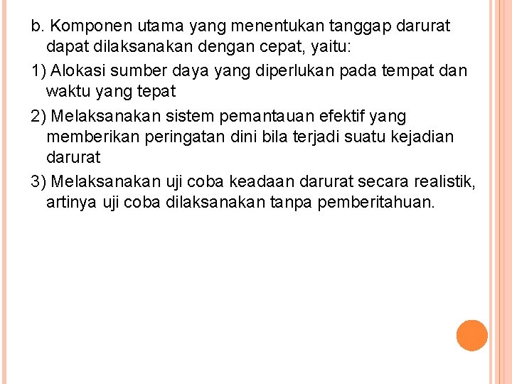 b. Komponen utama yang menentukan tanggap darurat dapat dilaksanakan dengan cepat, yaitu: 1) Alokasi