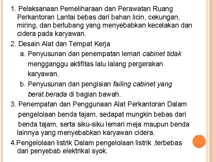 1. Pelaksanaan Pemeliharaan dan Perawatan Ruang Perkantoran Lantai bebas dari bahan licin, cekungan, miring,