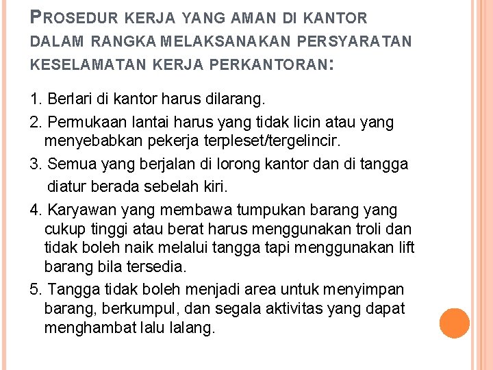 PROSEDUR KERJA YANG AMAN DI KANTOR DALAM RANGKA MELAKSANAKAN PERSYARATAN KESELAMATAN KERJA PERKANTORAN: 1.
