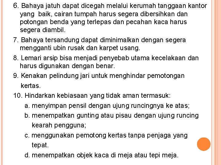 6. Bahaya jatuh dapat dicegah melalui kerumah tanggaan kantor yang baik, cairan tumpah harus