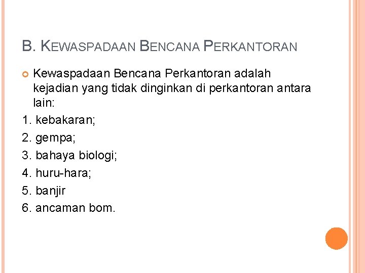 B. KEWASPADAAN BENCANA PERKANTORAN Kewaspadaan Bencana Perkantoran adalah kejadian yang tidak dinginkan di perkantoran