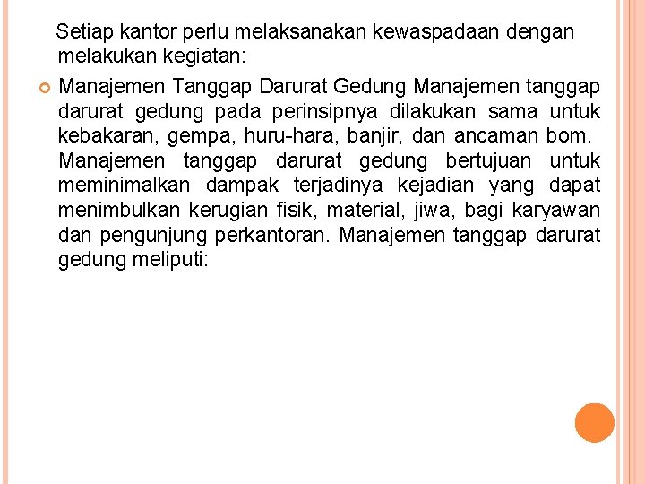 Setiap kantor perlu melaksanakan kewaspadaan dengan melakukan kegiatan: Manajemen Tanggap Darurat Gedung Manajemen tanggap