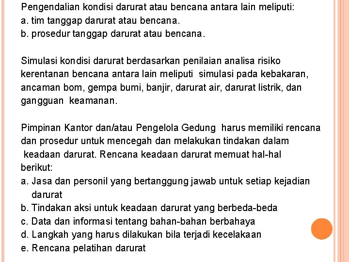 Pengendalian kondisi darurat atau bencana antara lain meliputi: a. tim tanggap darurat atau bencana.