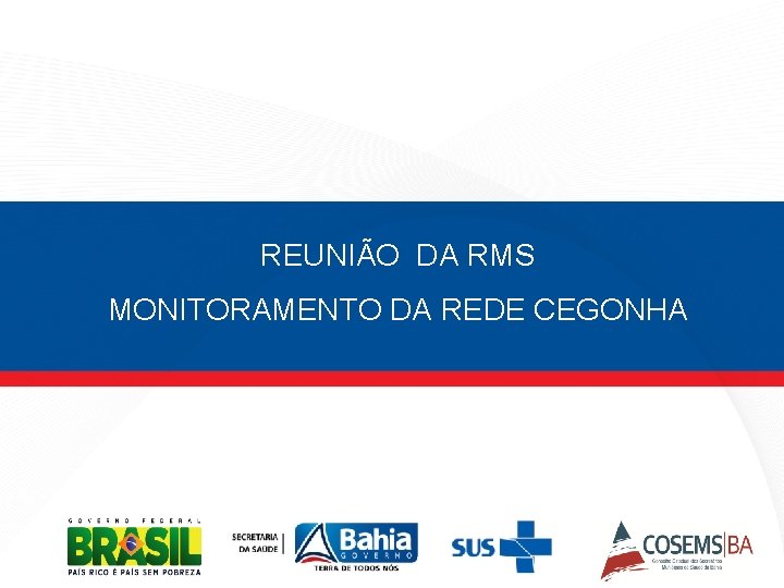 REUNIÃO DA RMS MONITORAMENTO DA REDE CEGONHA 