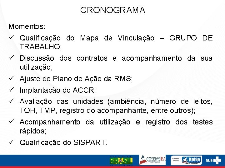 CRONOGRAMA Momentos: ü Qualificação do Mapa de Vinculação – GRUPO DE TRABALHO; ü Discussão