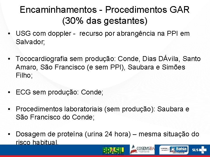 Encaminhamentos - Procedimentos GAR (30% das gestantes) • USG com doppler - recurso por