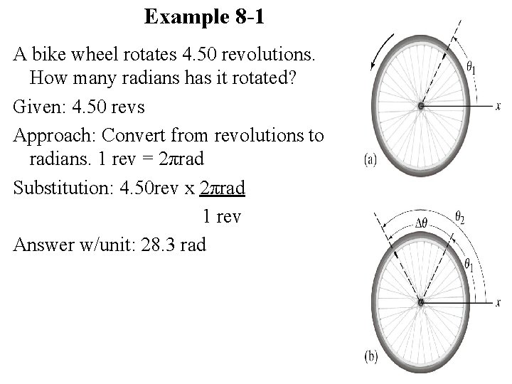Example 8 -1 A bike wheel rotates 4. 50 revolutions. How many radians has