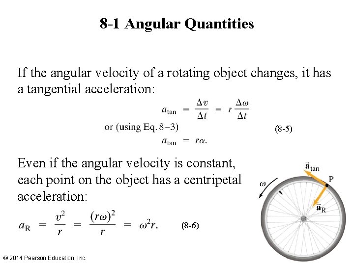 8 -1 Angular Quantities If the angular velocity of a rotating object changes, it