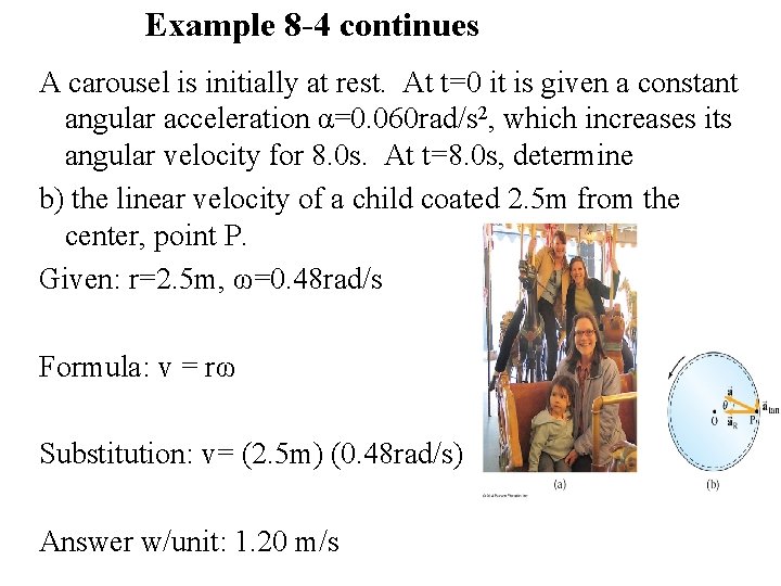 Example 8 -4 continues A carousel is initially at rest. At t=0 it is