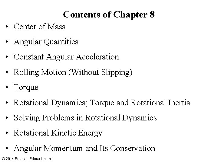 Contents of Chapter 8 • Center of Mass • Angular Quantities • Constant Angular