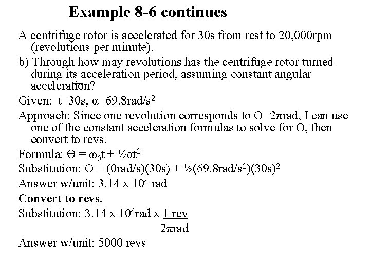 Example 8 -6 continues A centrifuge rotor is accelerated for 30 s from rest