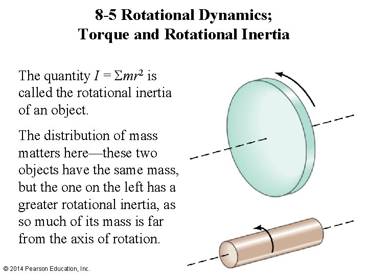 8 -5 Rotational Dynamics; Torque and Rotational Inertia The quantity I = Σmr 2