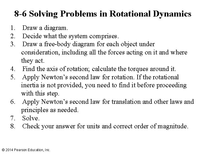 8 -6 Solving Problems in Rotational Dynamics 1. Draw a diagram. 2. Decide what