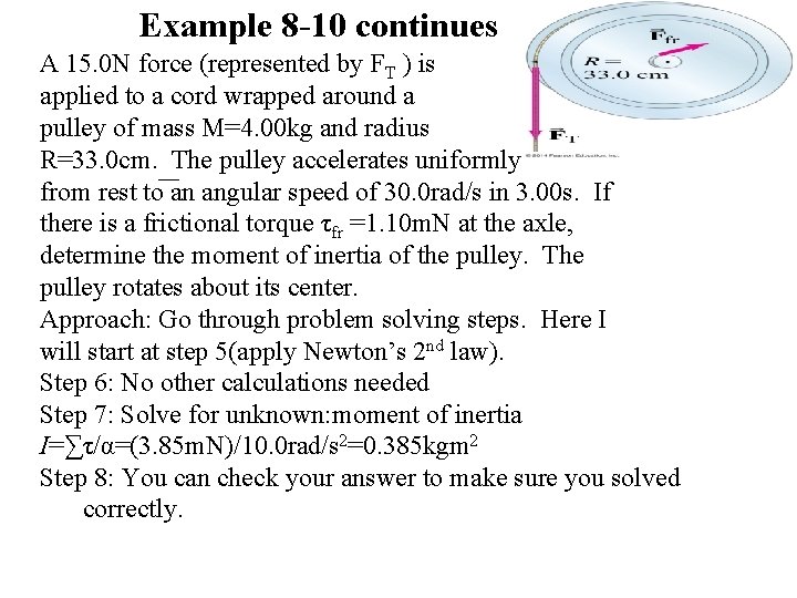 Example 8 -10 continues A 15. 0 N force (represented by FT ) is