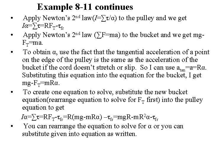 Example 8 -11 continues • • • Apply Newton’s 2 nd law(I=∑τ/α) to the