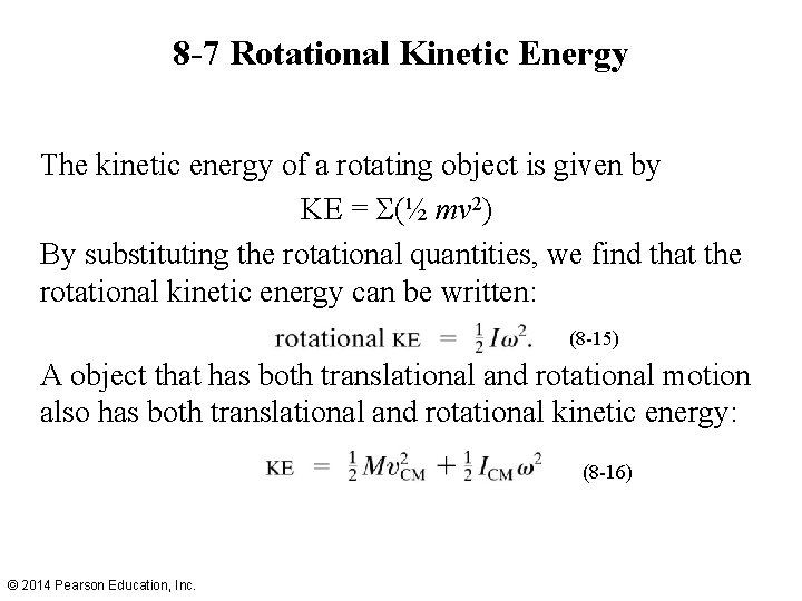 8 -7 Rotational Kinetic Energy The kinetic energy of a rotating object is given