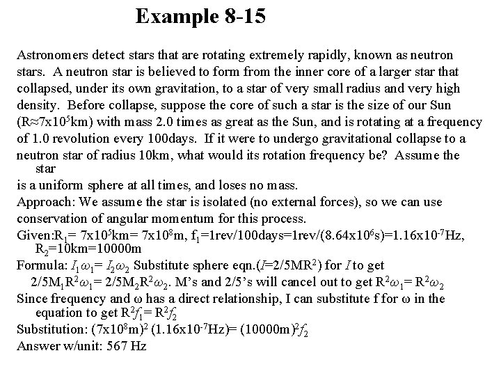 Example 8 -15 Astronomers detect stars that are rotating extremely rapidly, known as neutron