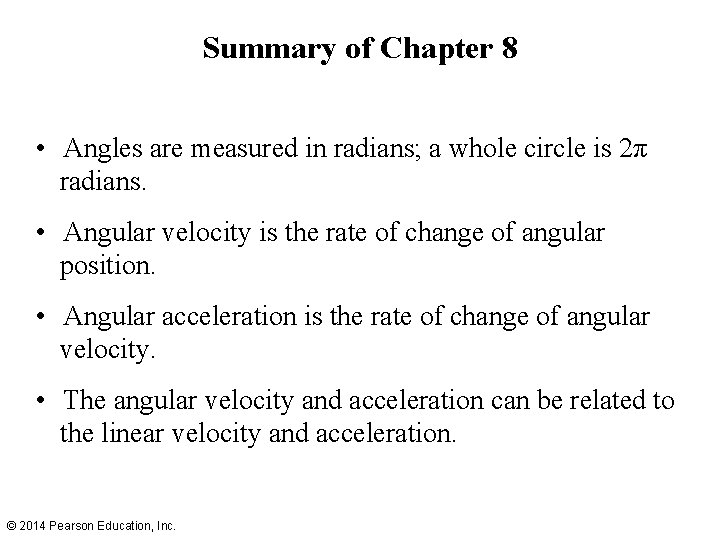 Summary of Chapter 8 • Angles are measured in radians; a whole circle is