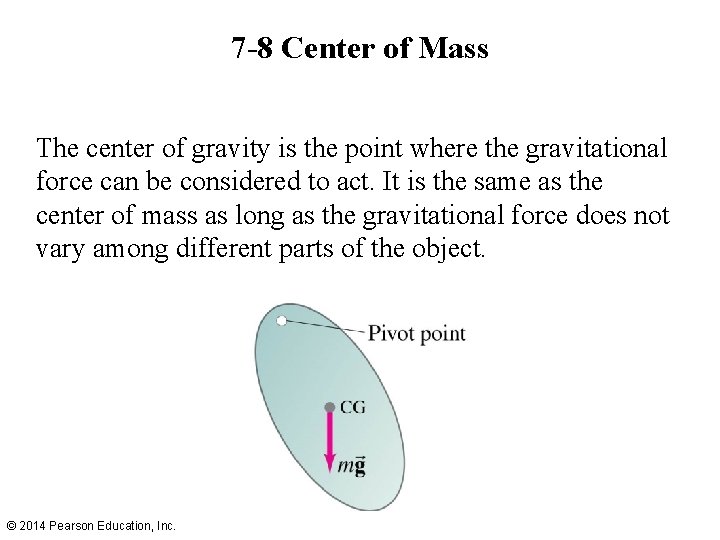 7 -8 Center of Mass The center of gravity is the point where the