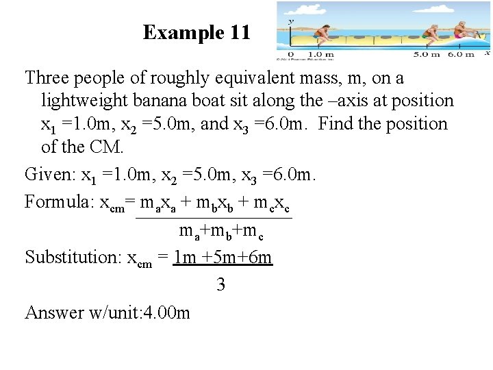 Example 11 Three people of roughly equivalent mass, m, on a lightweight banana boat