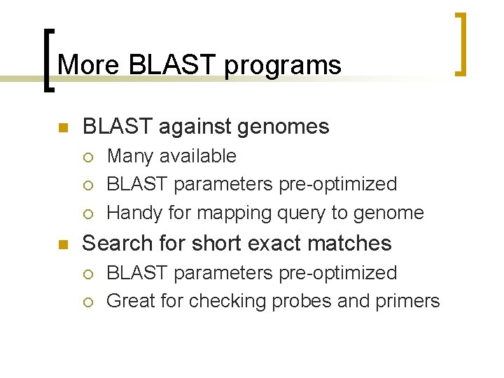 More BLAST programs n BLAST against genomes ¡ ¡ ¡ n Many available BLAST