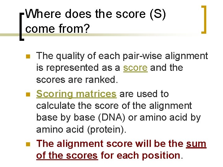 Where does the score (S) come from? n n n The quality of each