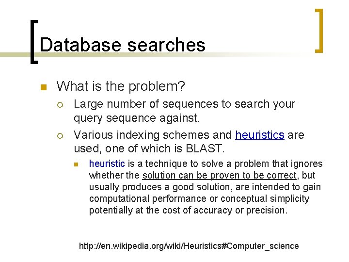 Database searches n What is the problem? ¡ ¡ Large number of sequences to