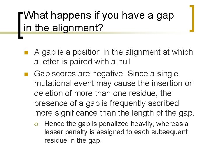 What happens if you have a gap in the alignment? n n A gap