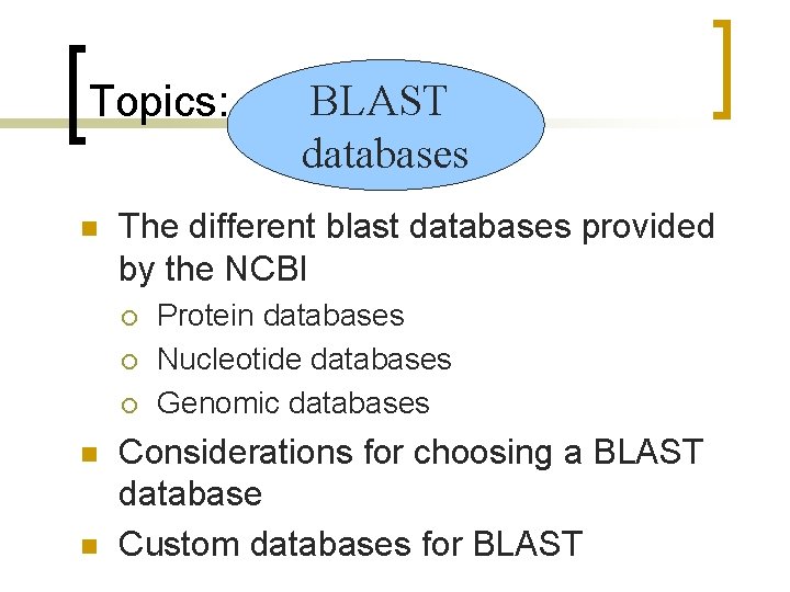 Topics: n The different blast databases provided by the NCBI ¡ ¡ ¡ n