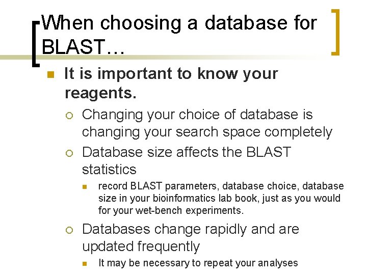 When choosing a database for BLAST… n It is important to know your reagents.