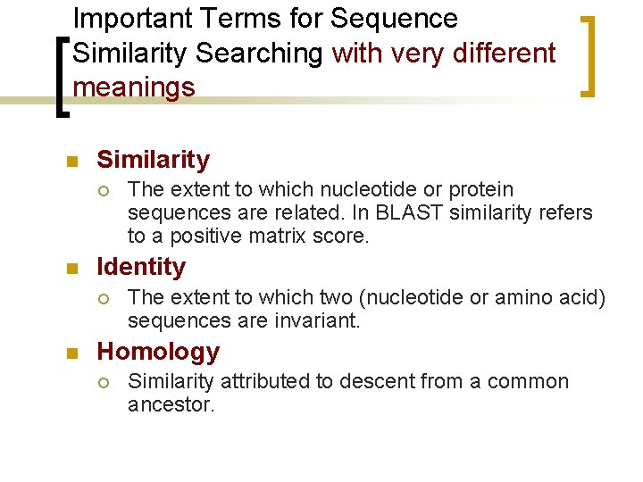 Important Terms for Sequence Similarity Searching with very different meanings n Similarity ¡ n