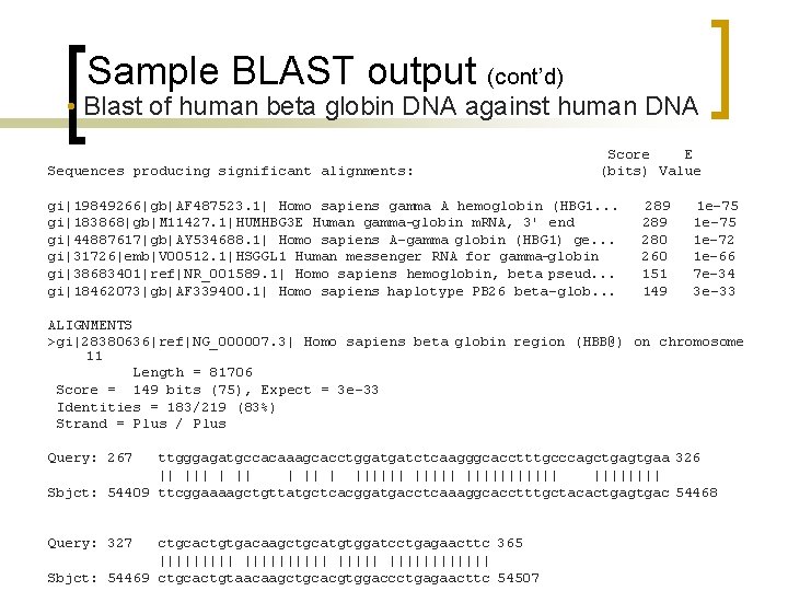 Sample BLAST output (cont’d) • Blast of human beta globin DNA against human DNA