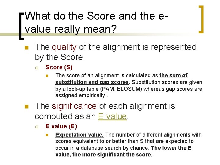 What do the Score and the evalue really mean? n The quality of the