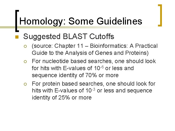 Homology: Some Guidelines n Suggested BLAST Cutoffs ¡ ¡ ¡ (source: Chapter 11 –