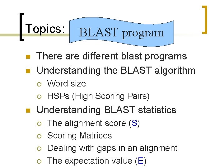 Topics: n n There are different blast programs Understanding the BLAST algorithm ¡ ¡