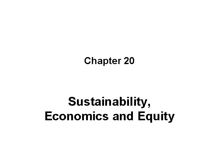 Chapter 20 Sustainability, Economics and Equity 