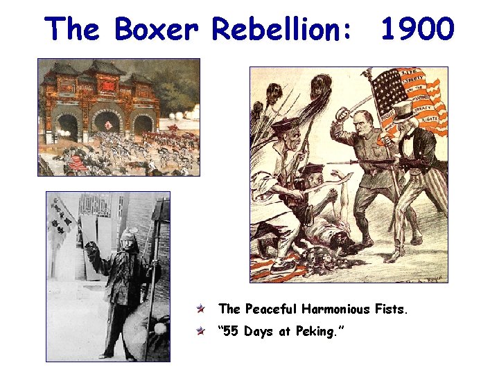 The Boxer Rebellion: 1900 The Peaceful Harmonious Fists. “ 55 Days at Peking. ”