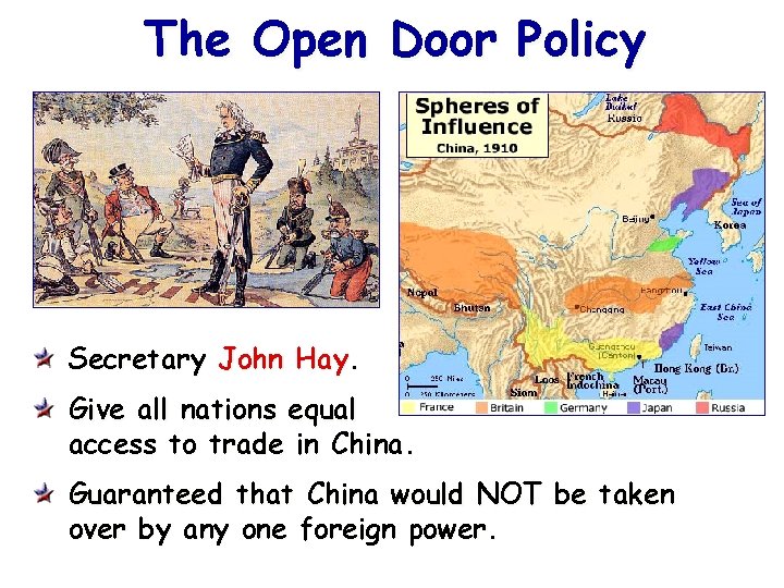 The Open Door Policy Secretary John Hay. Give all nations equal access to trade